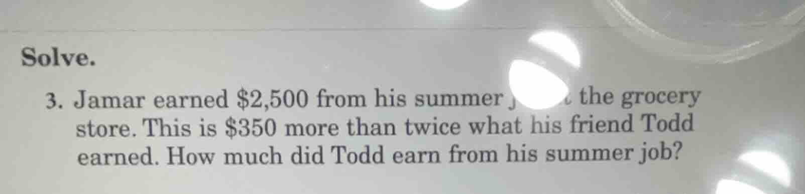 solve. 3. jamar earned $2,500 from his summer job at the grocery store.…