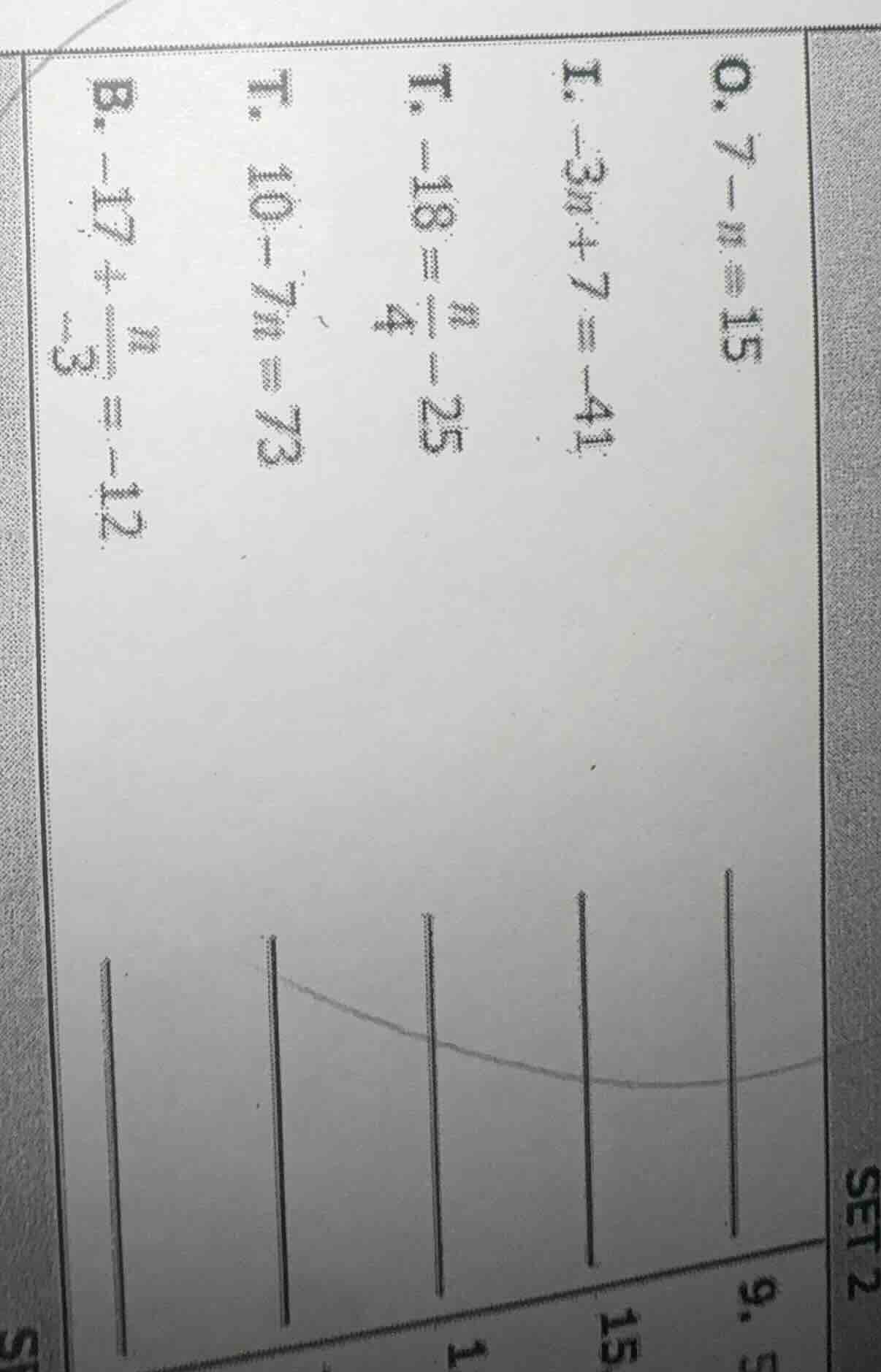 0. 7 - n = 15 i. -3n + 7 = -41 t. -18 = \\frac{n}{4} - 25 t. 10 - 7n = …