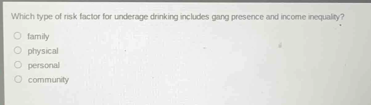 which type of risk factor for underage drinking includes gang presence …