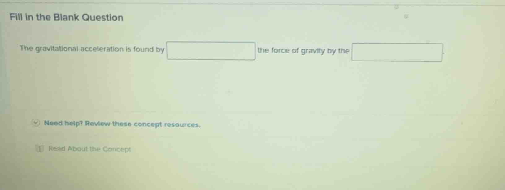 fill in the blank question the gravitational acceleration is found by t…