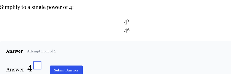 simplify to a single power of 4: \\(dfrac{4^{7}}{4^{6}}\\) answer attem…