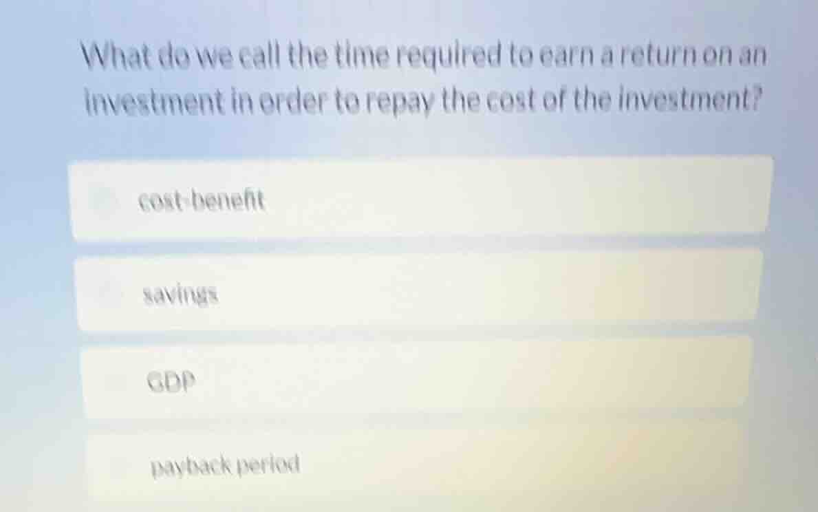 what do we call the time required to earn a return on an investment in …