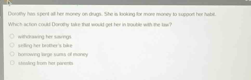 dorothy has spent all her money on drugs. she is looking for more money…