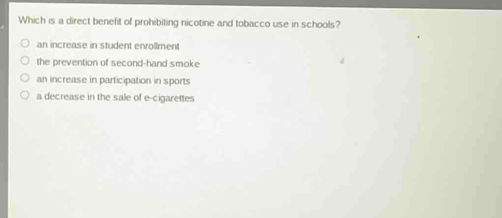 which is a direct benefit of prohibiting nicotine and tobacco use in sc…