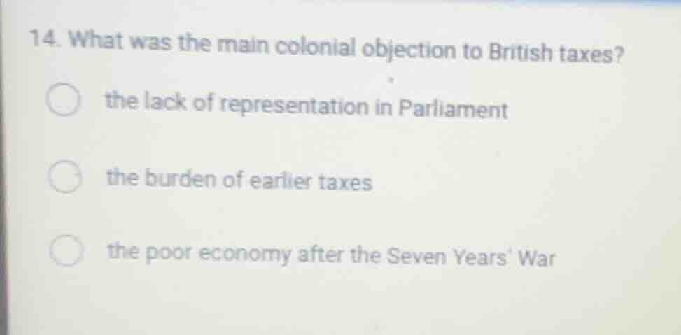 14. what was the main colonial objection to british taxes? the lack of …