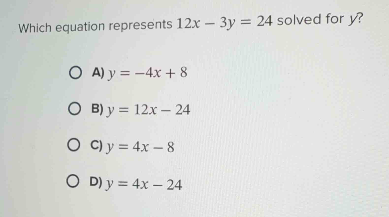 which equation represents $12x - 3y = 24$ solved for $y$? a) $y = -4x +…