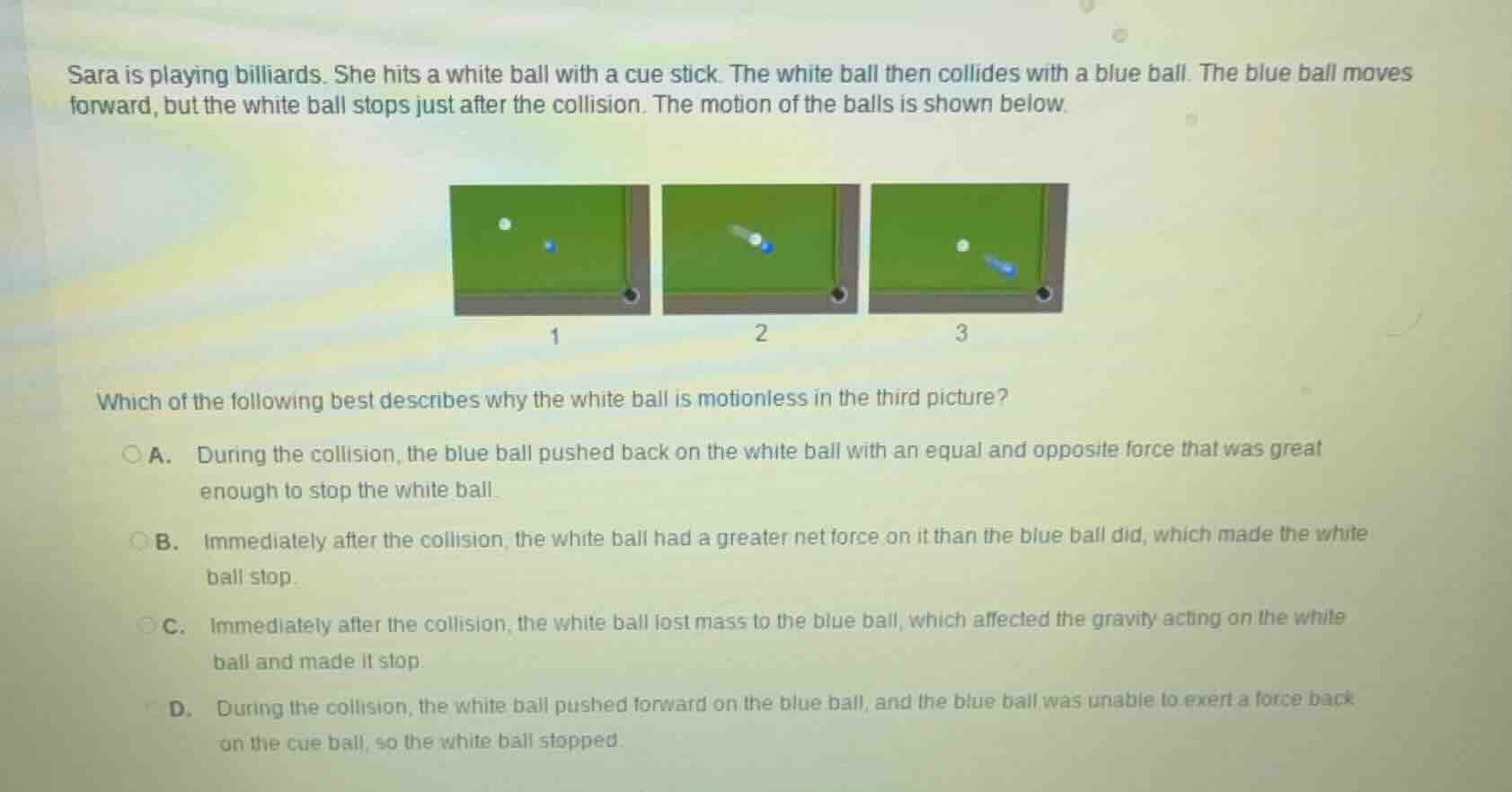 sara is playing billiards. she hits a white ball with a cue stick. the …