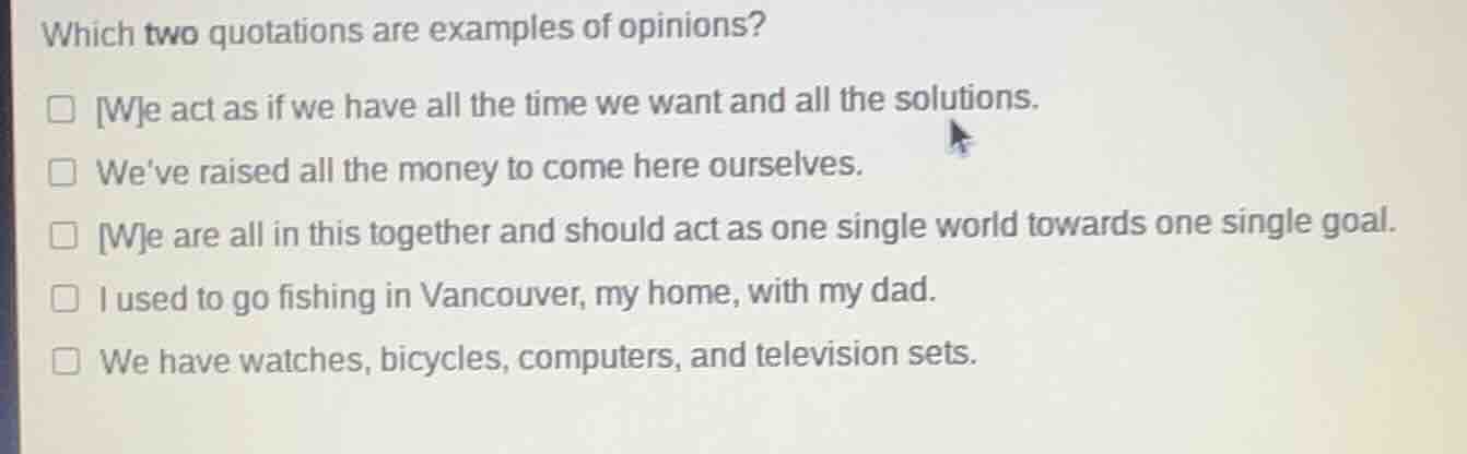 which two quotations are examples of opinions? we act as if we have all…