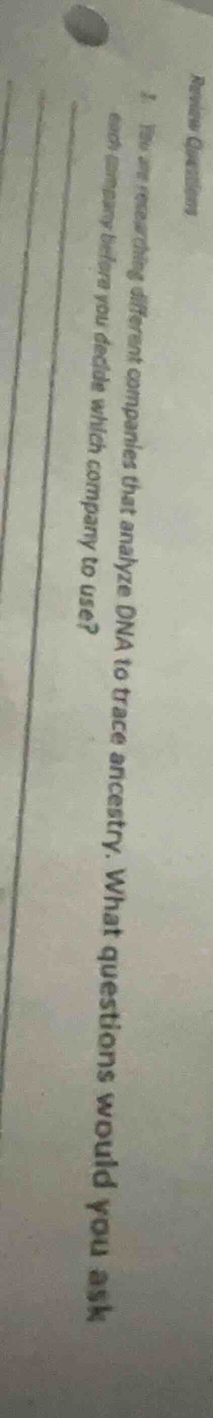 1. you are researching different companies that analyze dna to trace an…