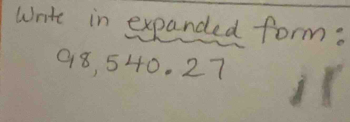 write in expanded form: 98,540.27