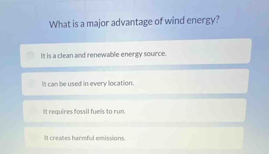 what is a major advantage of wind energy? it is a clean and renewable e…