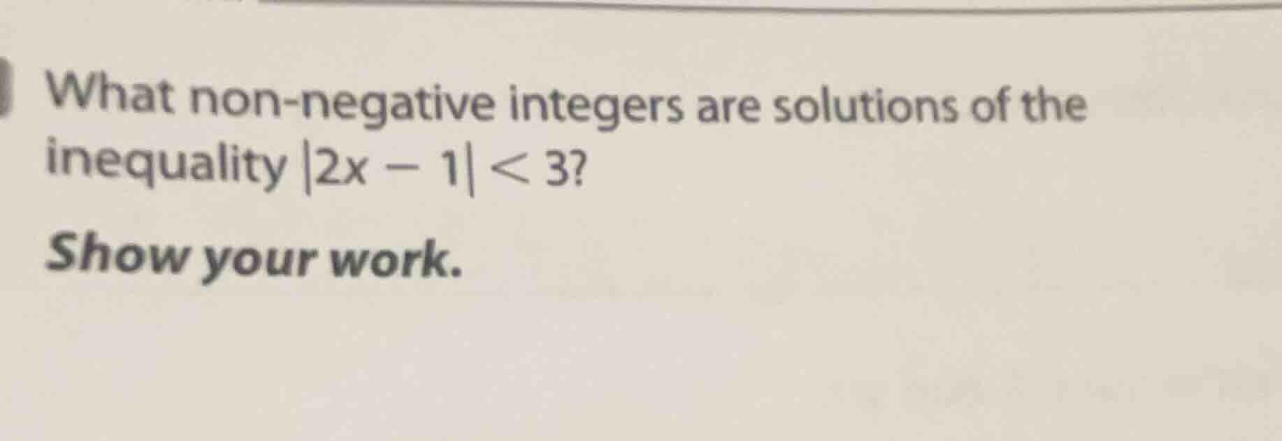 what non-negative integers are solutions of the inequality |2x - 1| < 3…