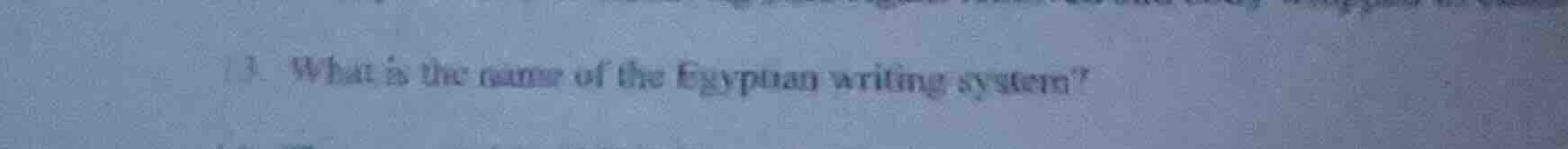 13. what is the name of the egyptian writing system?