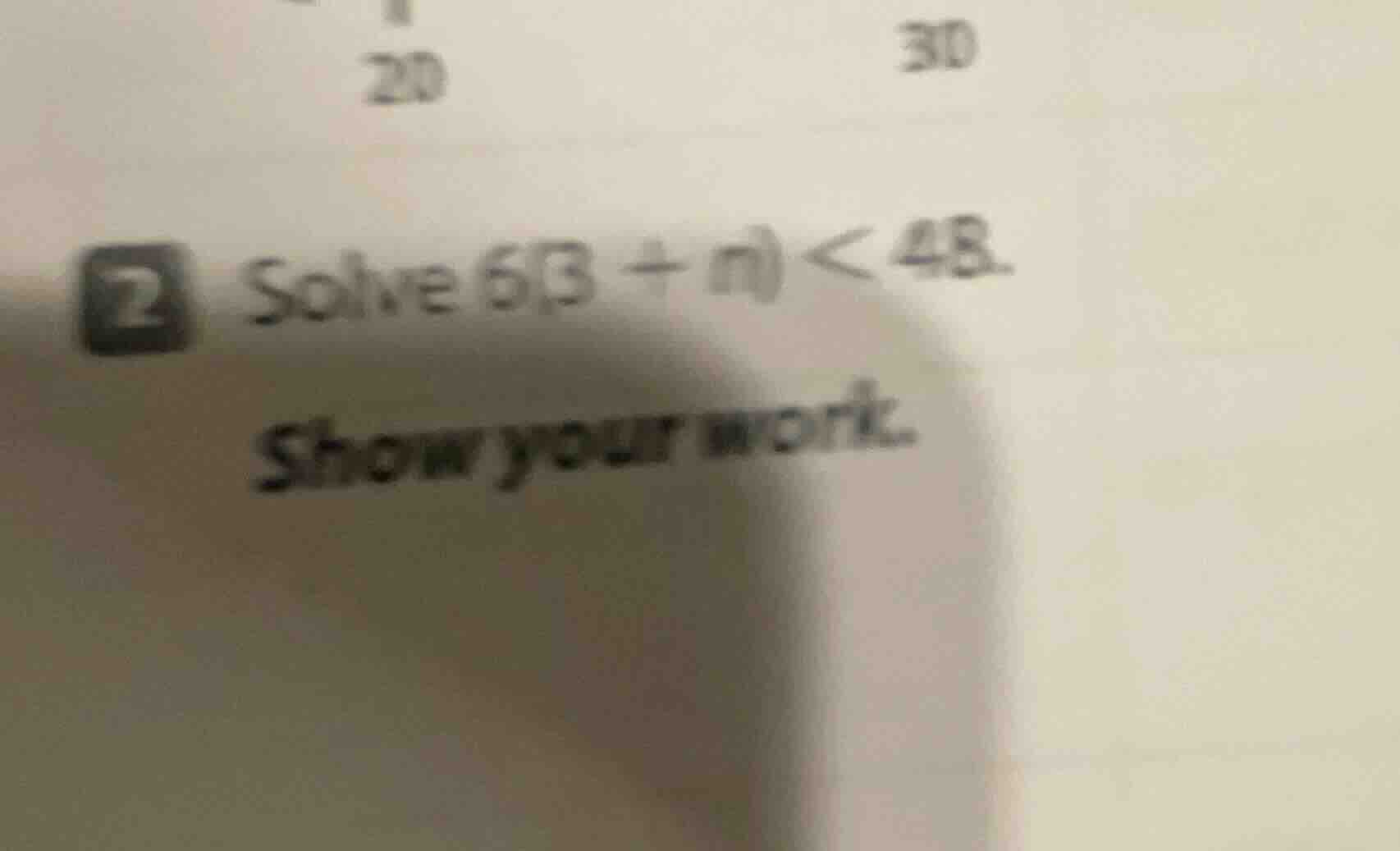 2 solve 6(3 + n) < 48. show your work.