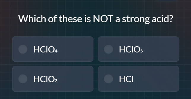 which of these is not a strong acid? hclo₄ hclo₃ hclo₂ hcl