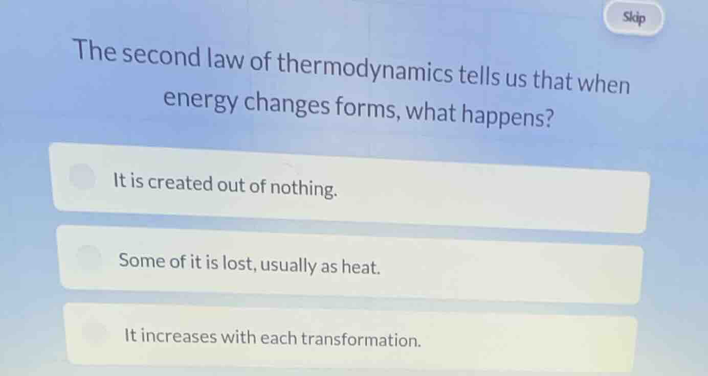 the second law of thermodynamics tells us that when energy changes form…