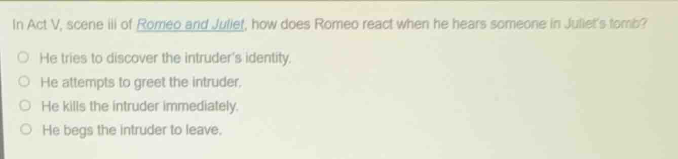 in act v, scene iii of romeo and juliet, how does romeo react when he h…