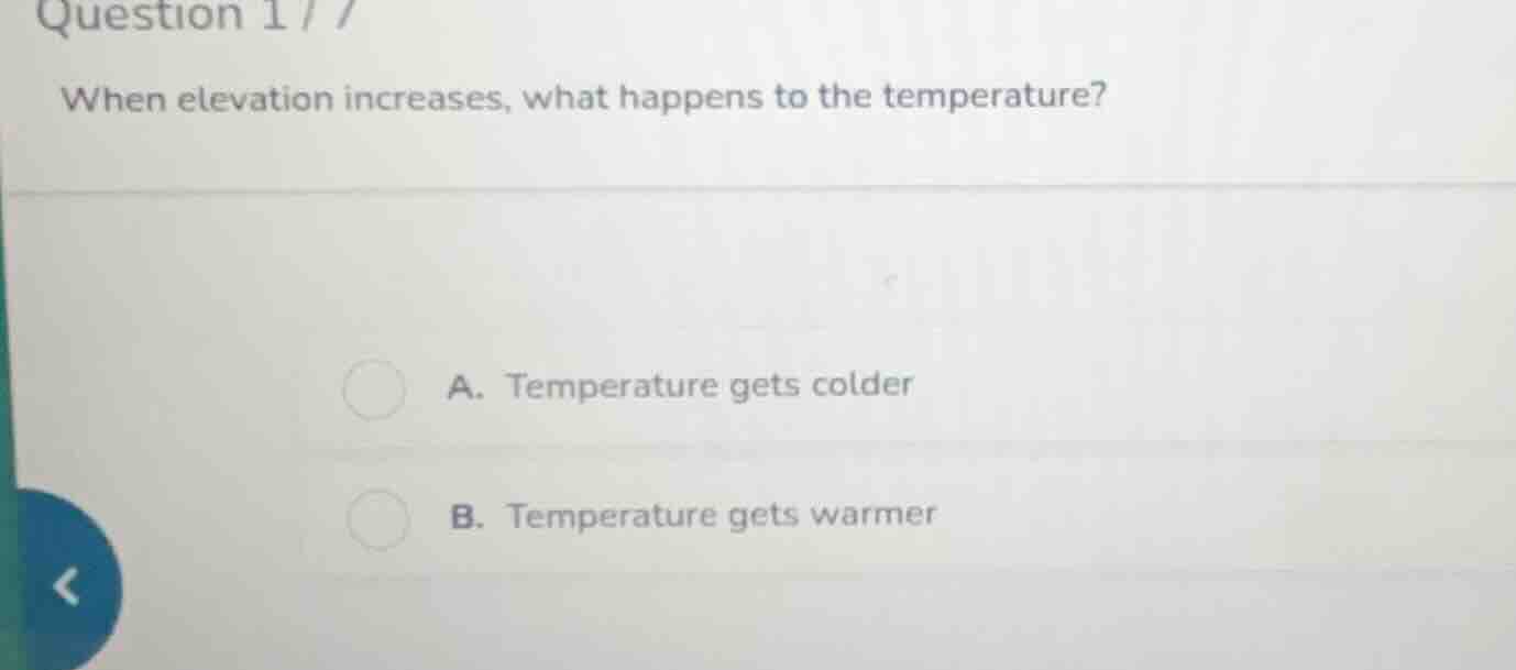 question 1 / / when elevation increases, what happens to the temperatur…