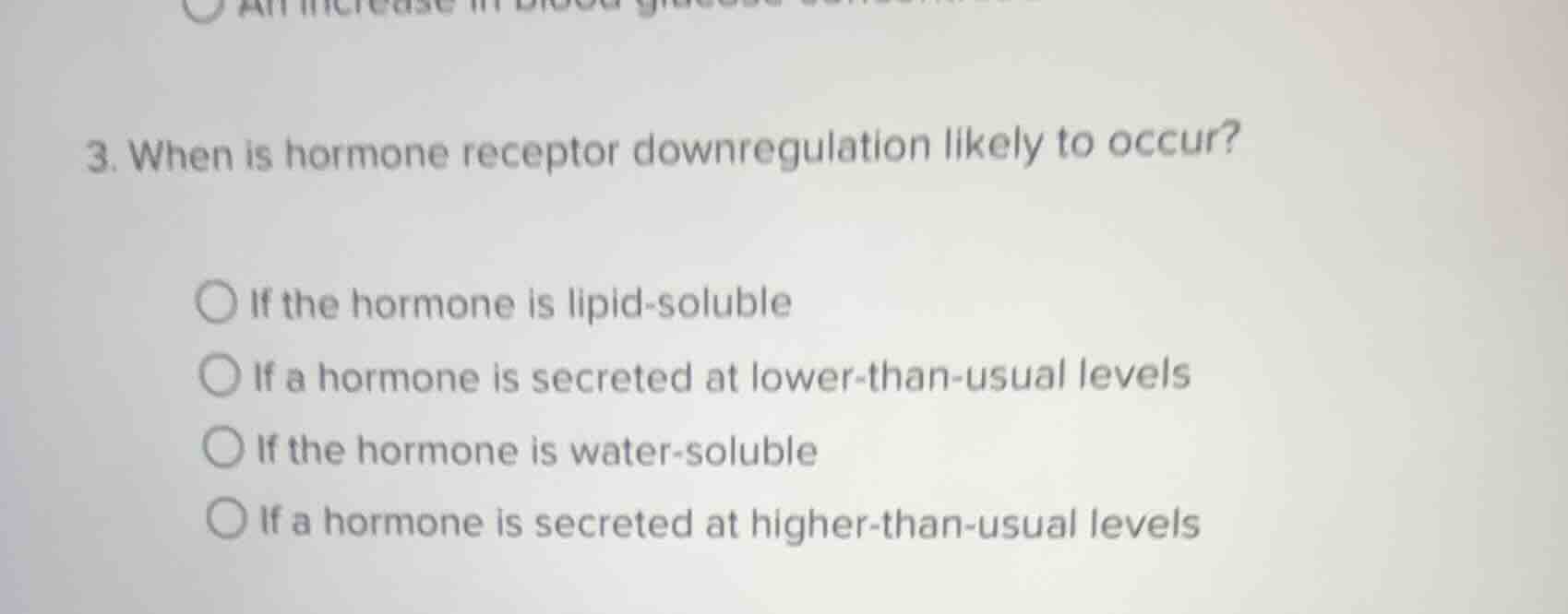 3. when is hormone receptor downregulation likely to occur? if the horm…