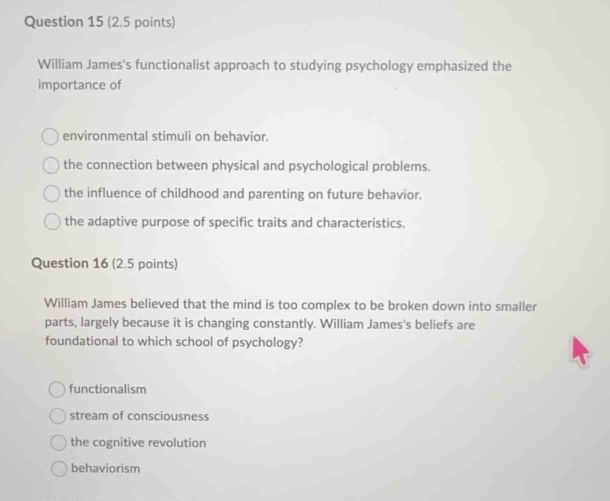 question 15 (2.5 points) william jamess functionalist approach to study…