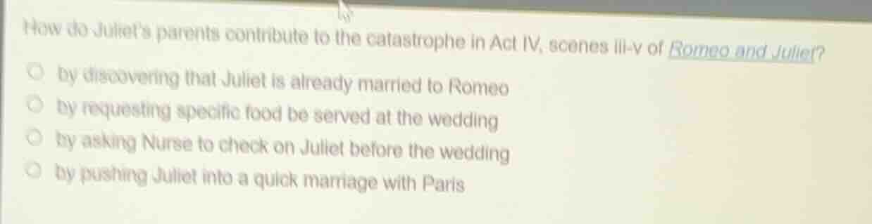 how do juliets parents contribute to the catastrophe in act iv, scenes …