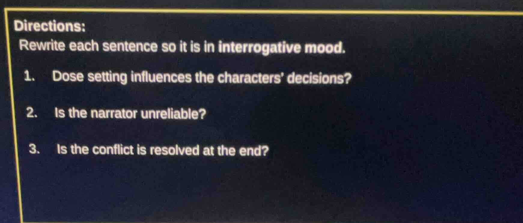 directions: rewrite each sentence so it is in interrogative mood. 1. do…
