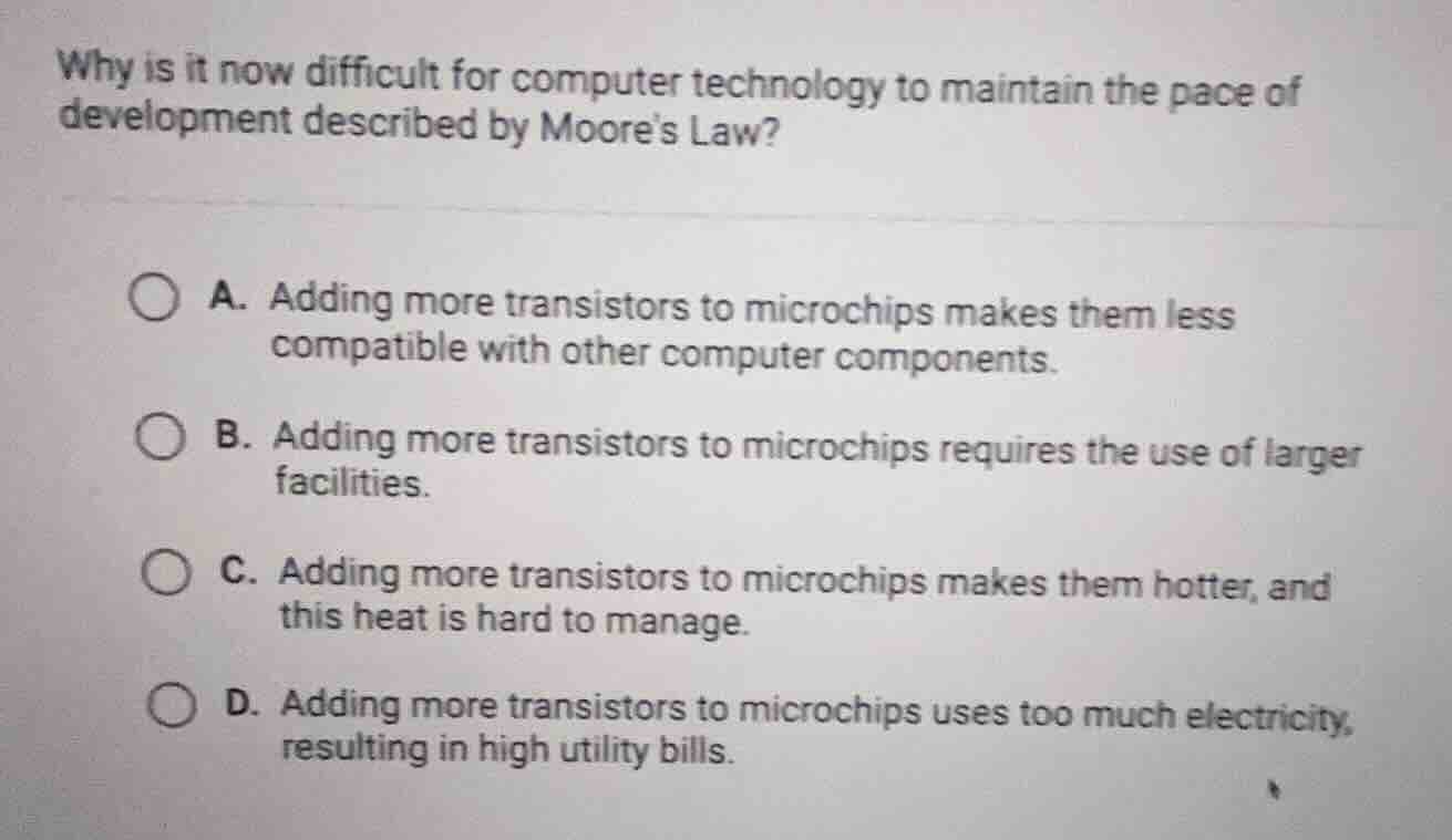 why is it now difficult for computer technology to maintain the pace of…