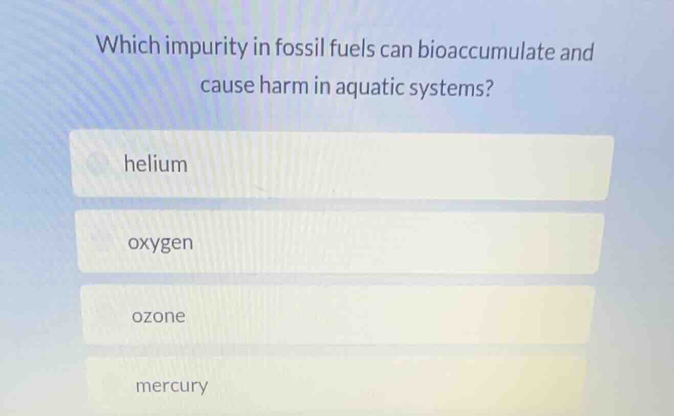 which impurity in fossil fuels can bioaccumulate and cause harm in aqua…