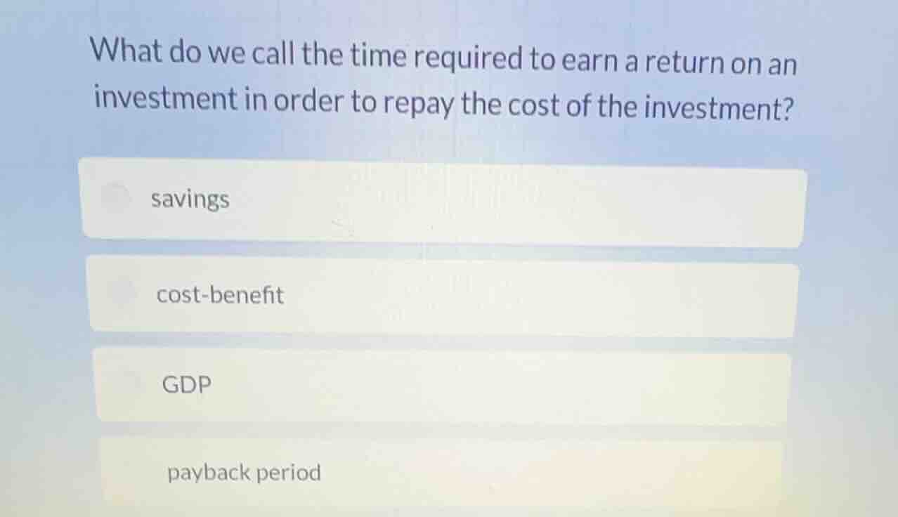 what do we call the time required to earn a return on an investment in …