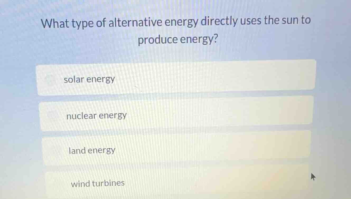 what type of alternative energy directly uses the sun to produce energy…