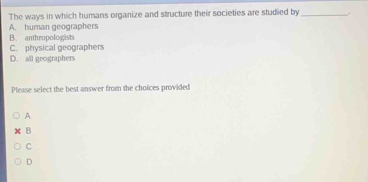 the ways in which humans organize and structure their societies are stu…