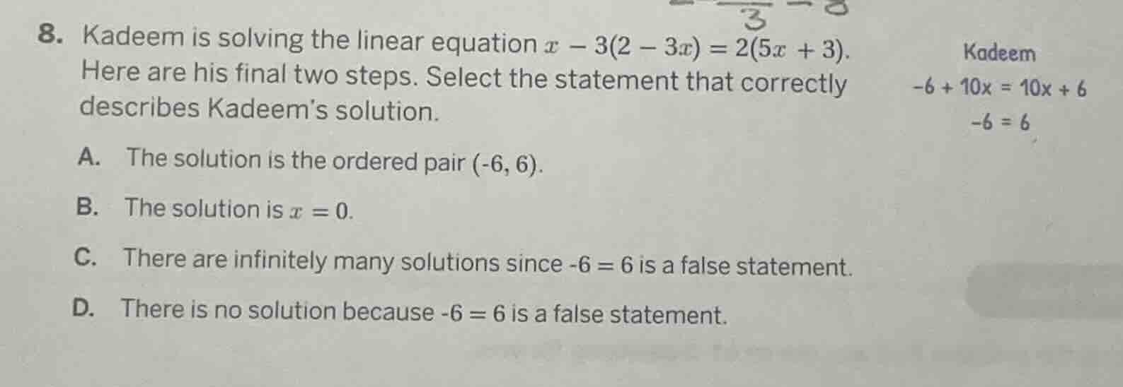 8. kadeem is solving the linear equation ( x - 3(2 - 3x) = 2(5x + 3) ).…