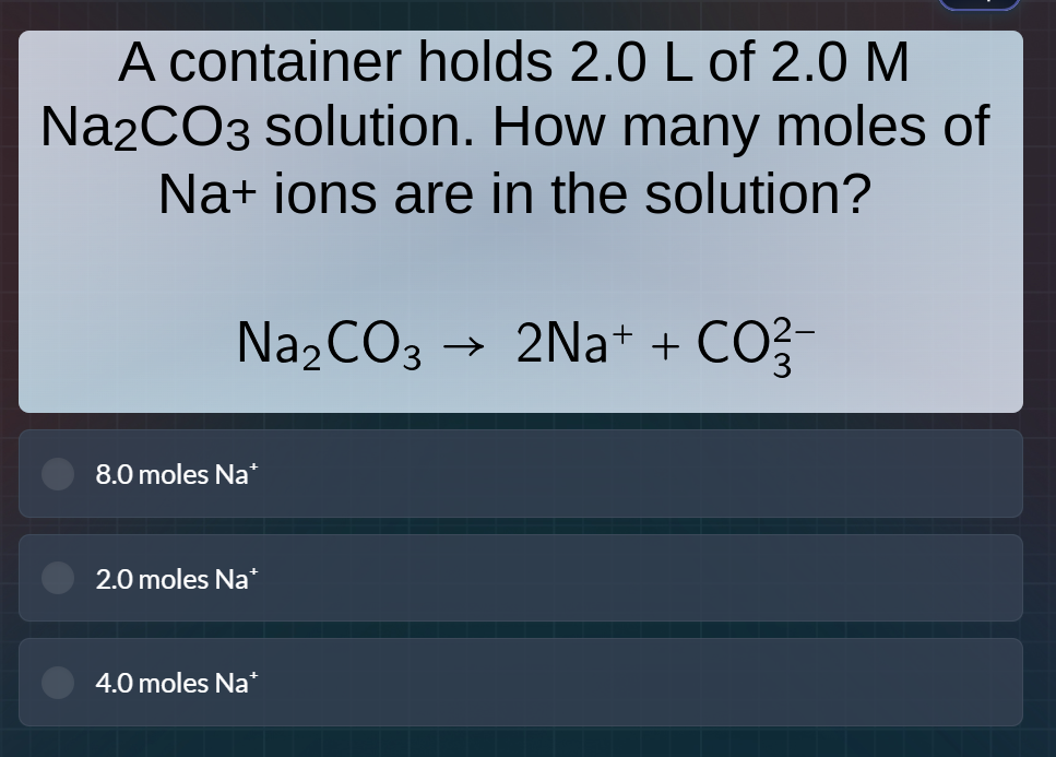 a container holds 2.0 l of 2.0 m na₂co₃ solution. how many moles of na⁺…