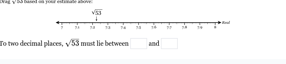 drag \\(sqrt{53}\\) based on your estimate above: to two decimal places…