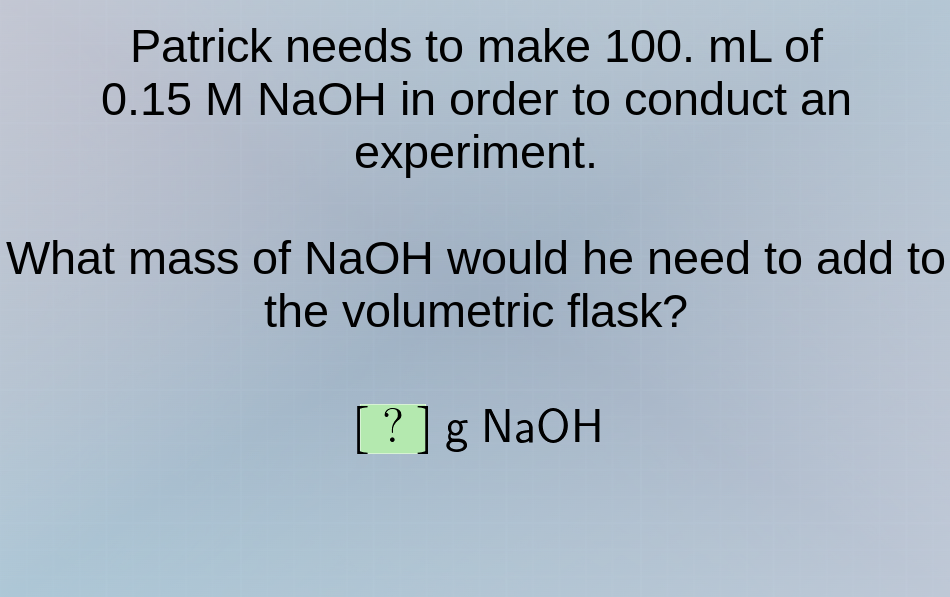 patrick needs to make 100. ml of 0.15 m naoh in order to conduct an exp…