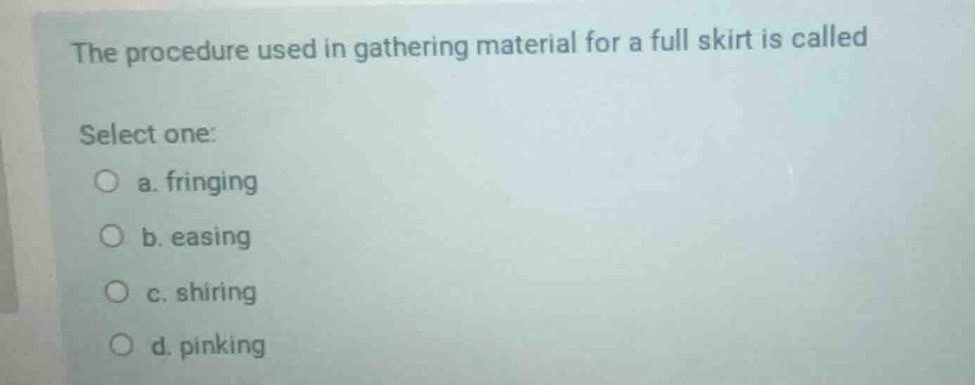 the procedure used in gathering material for a full skirt is called sel…