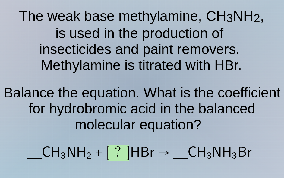 the weak base methylamine, ch₃nh₂, is used in the production of insecti…