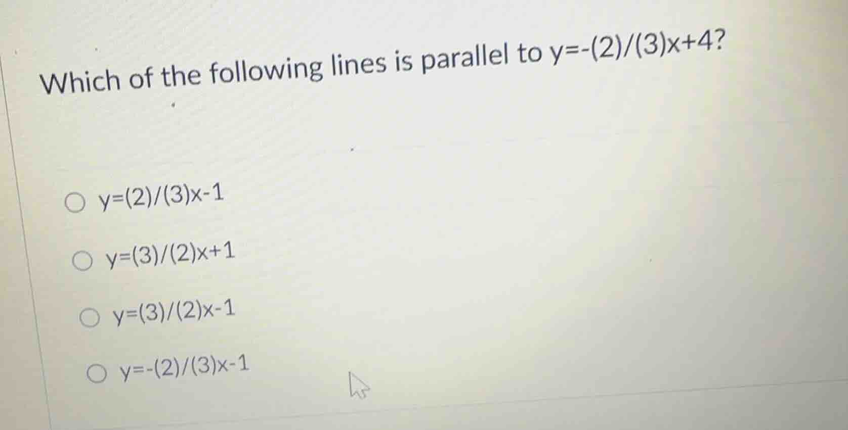 which of the following lines is parallel to $y=-(2)/(3)x + 4$? - $y=(2)…