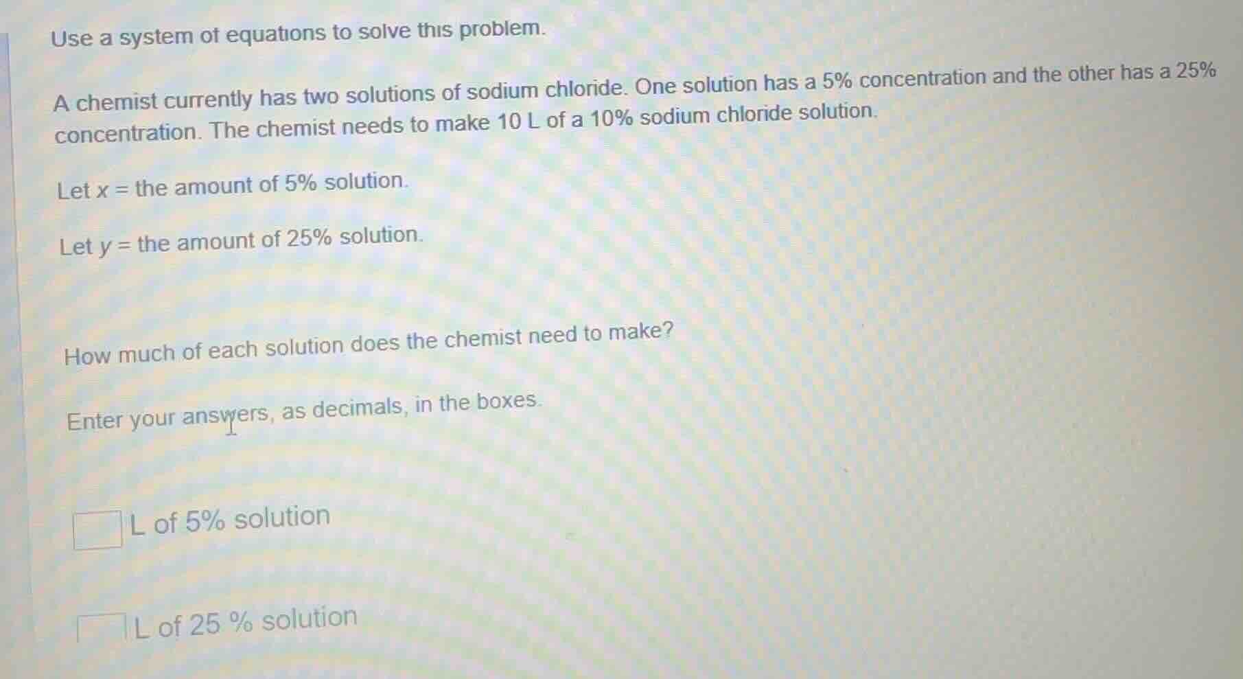 use a system of equations to solve this problem. a chemist currently ha…