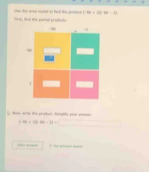 use the area model to find the product $(-8b + 3)(-8b - 3)$. first, fin…