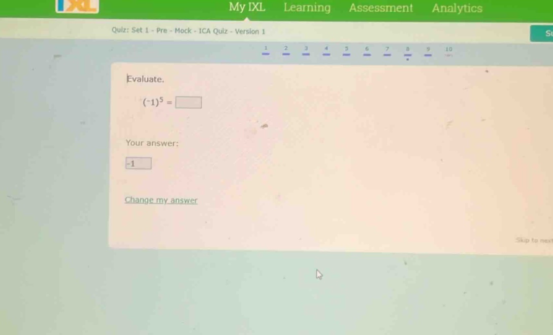 evaluate. (-1)^5 = your answer: -1 change my answer