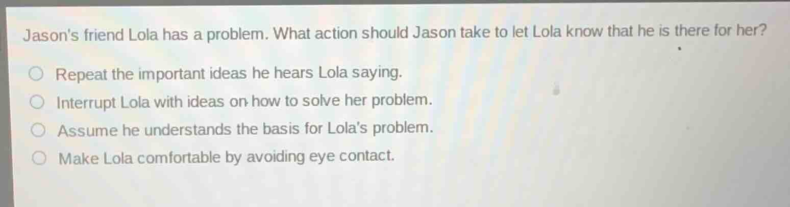 jasons friend lola has a problem. what action should jason take to let …