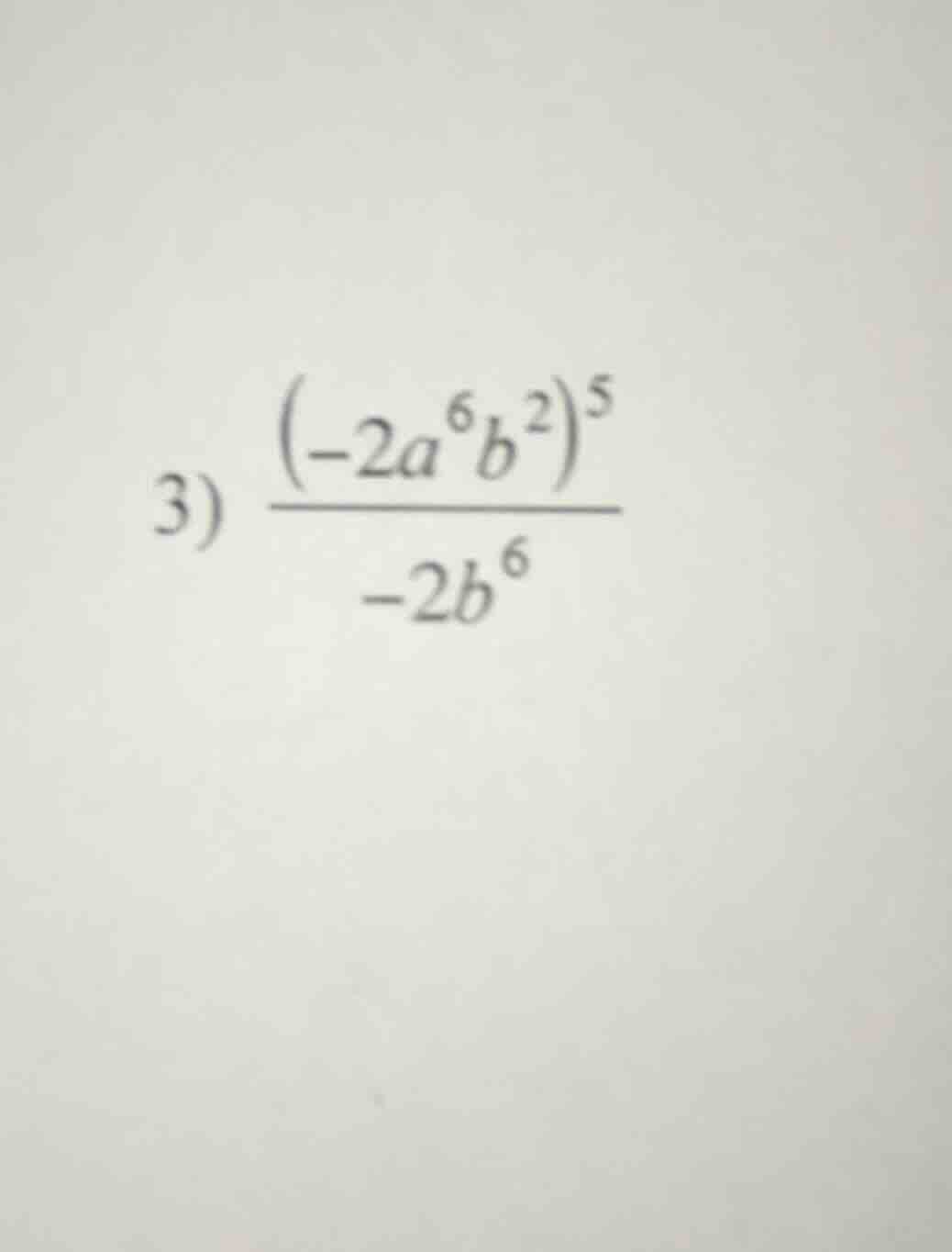 3) \\(\frac{(-2a^{6}b^{2})^{5}}{-2b^{6}}\\)