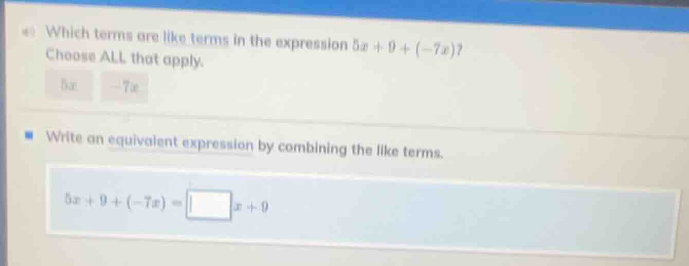 a) which terms are like terms in the expression $5x + 9 + (-7x)$? choos…