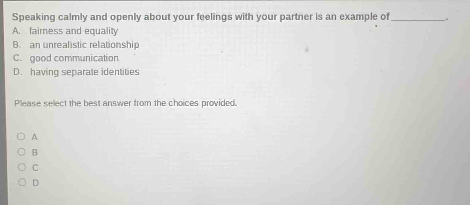speaking calmly and openly about your feelings with your partner is an …