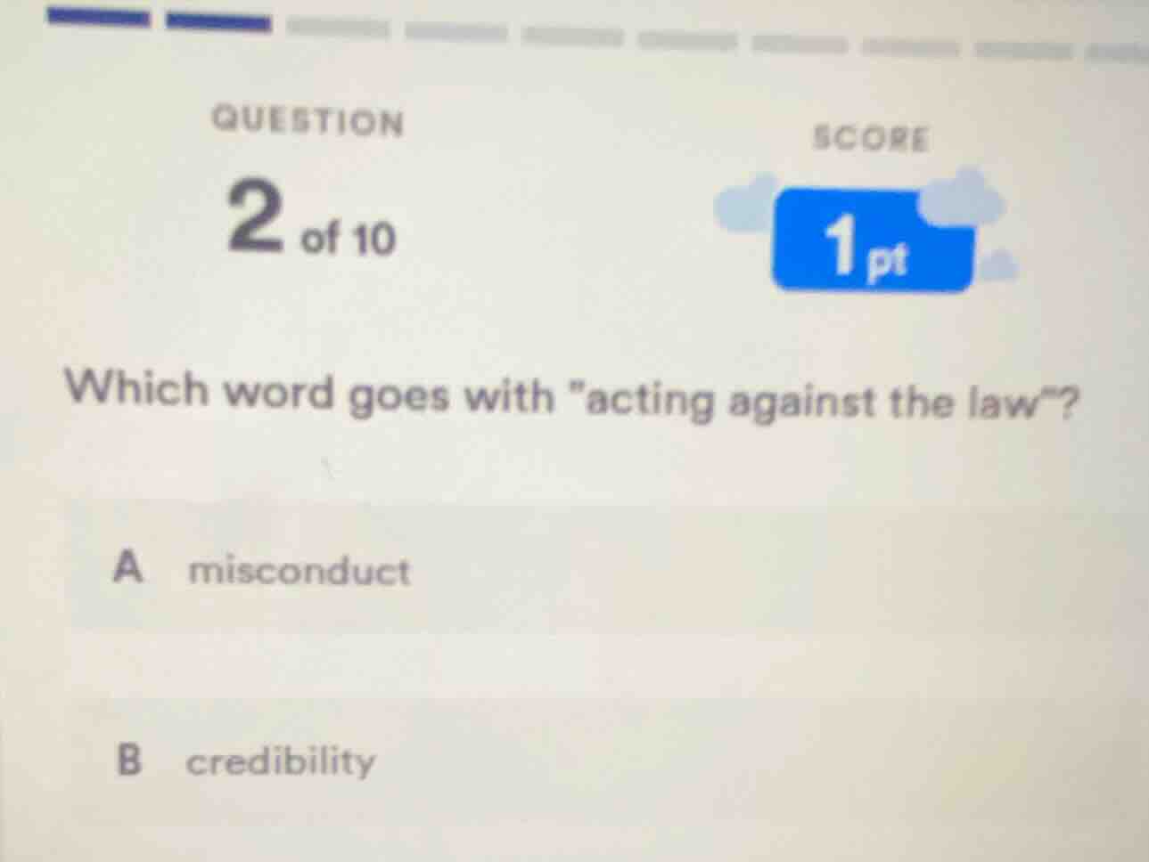 question 2 of 10 score 1 pt which word goes with \acting against the la…