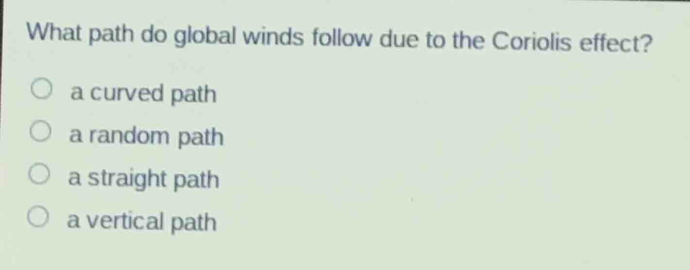 what path do global winds follow due to the coriolis effect? a curved p…