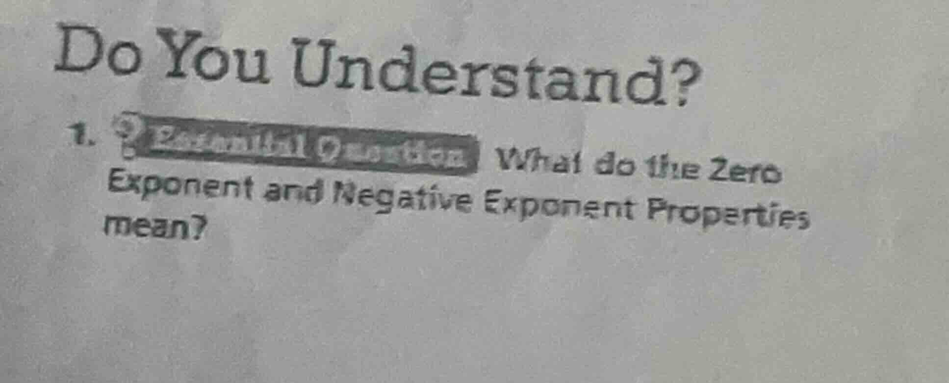do you understand? 1. what do the zero exponent and negative exponent p…