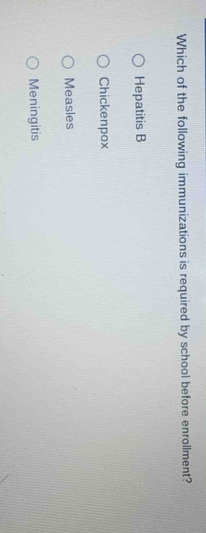 which of the following immunizations is required by school before enrol…