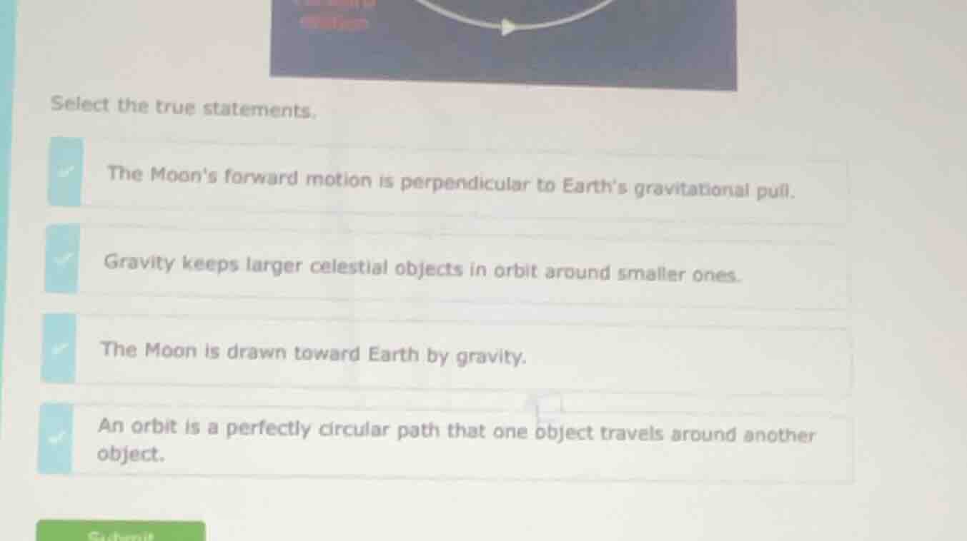 select the true statements. the moons forward motion is perpendicular t…